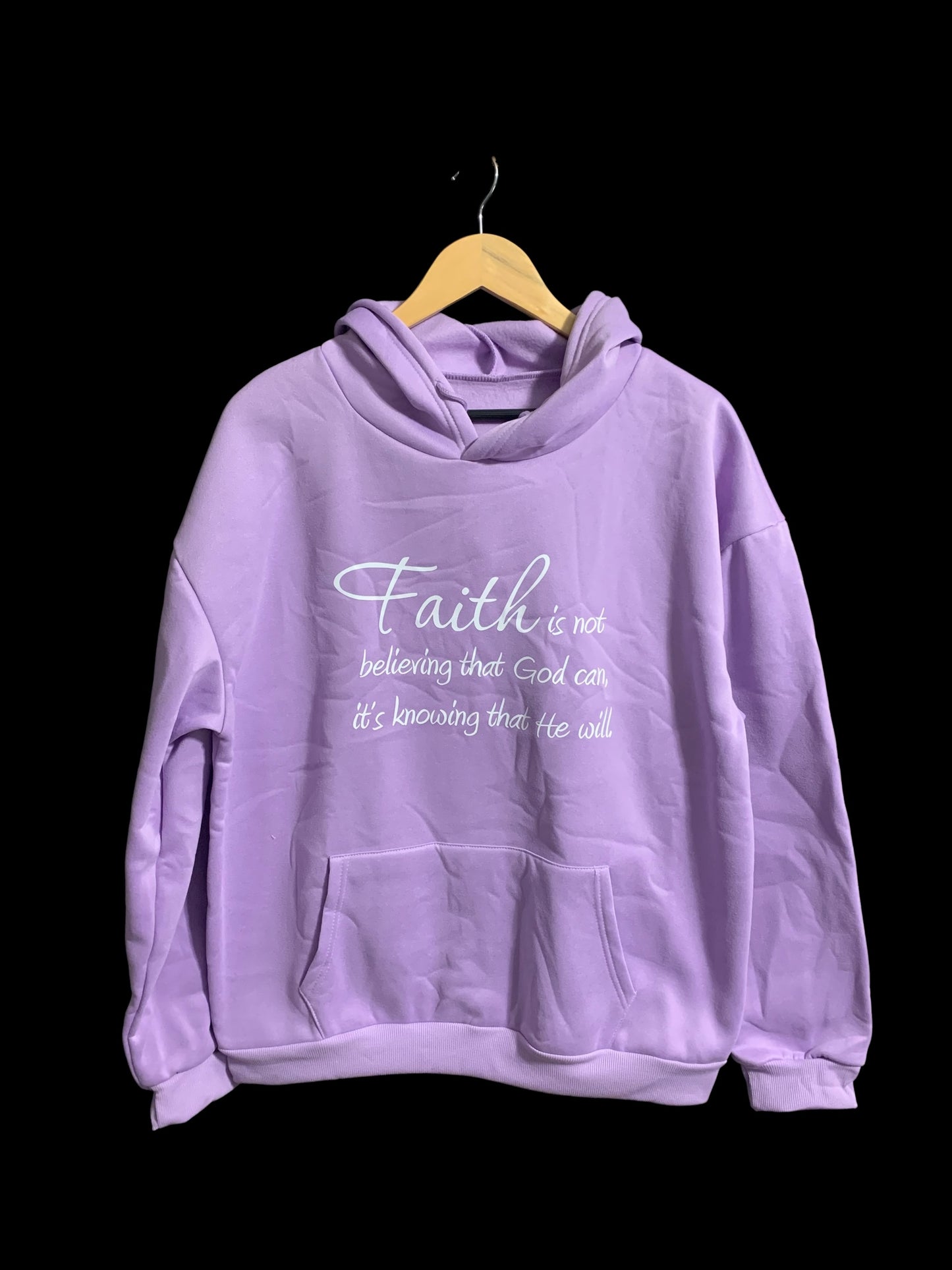 Faith is Not Believing that God Can, It’s knowing that He Will Lavender Hooded Sweatshirt