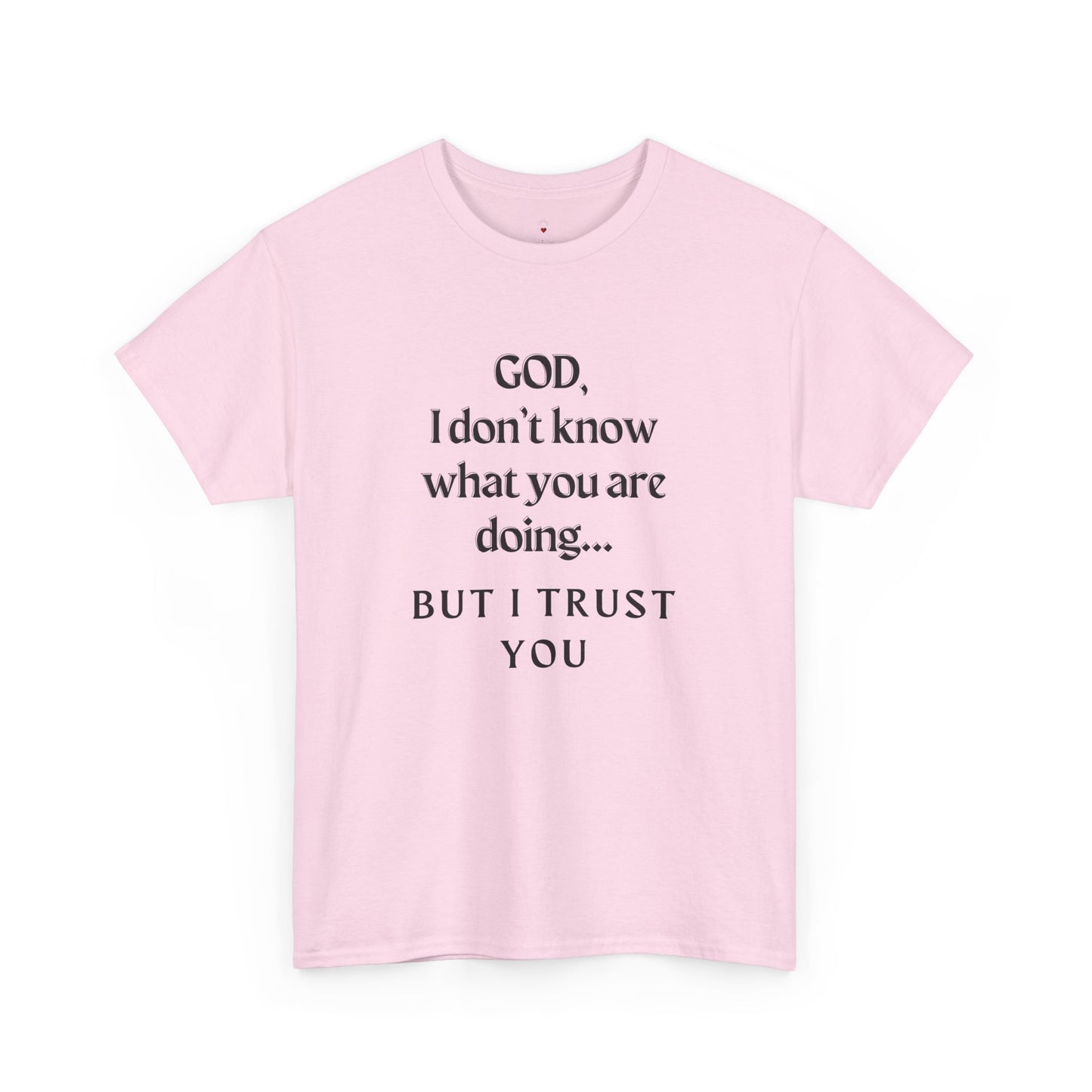 Religious Graphic T-Shirt - God I Don’t Know What You are Doing