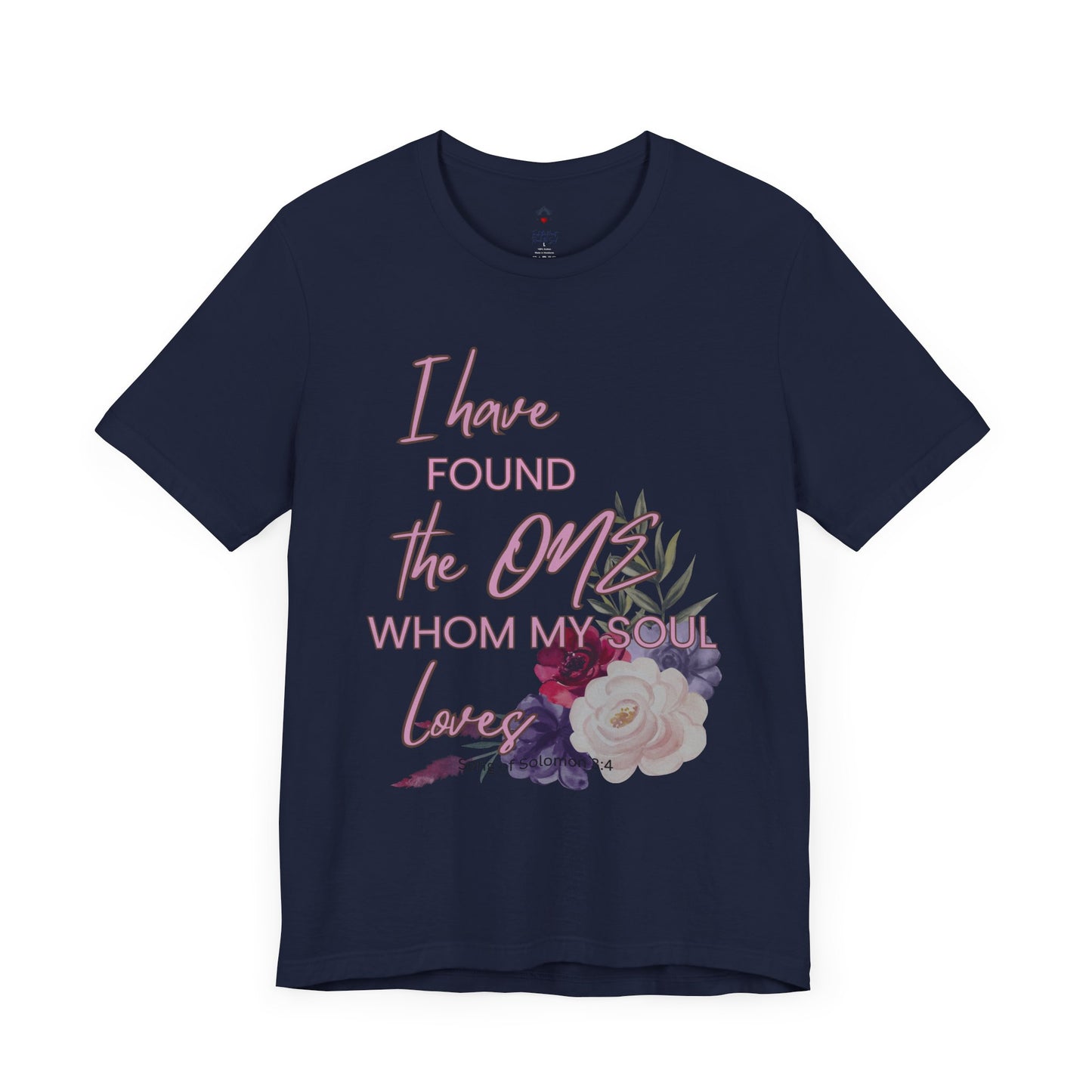 I Have Found the One Whom My Soul Loves Floral T Shirt