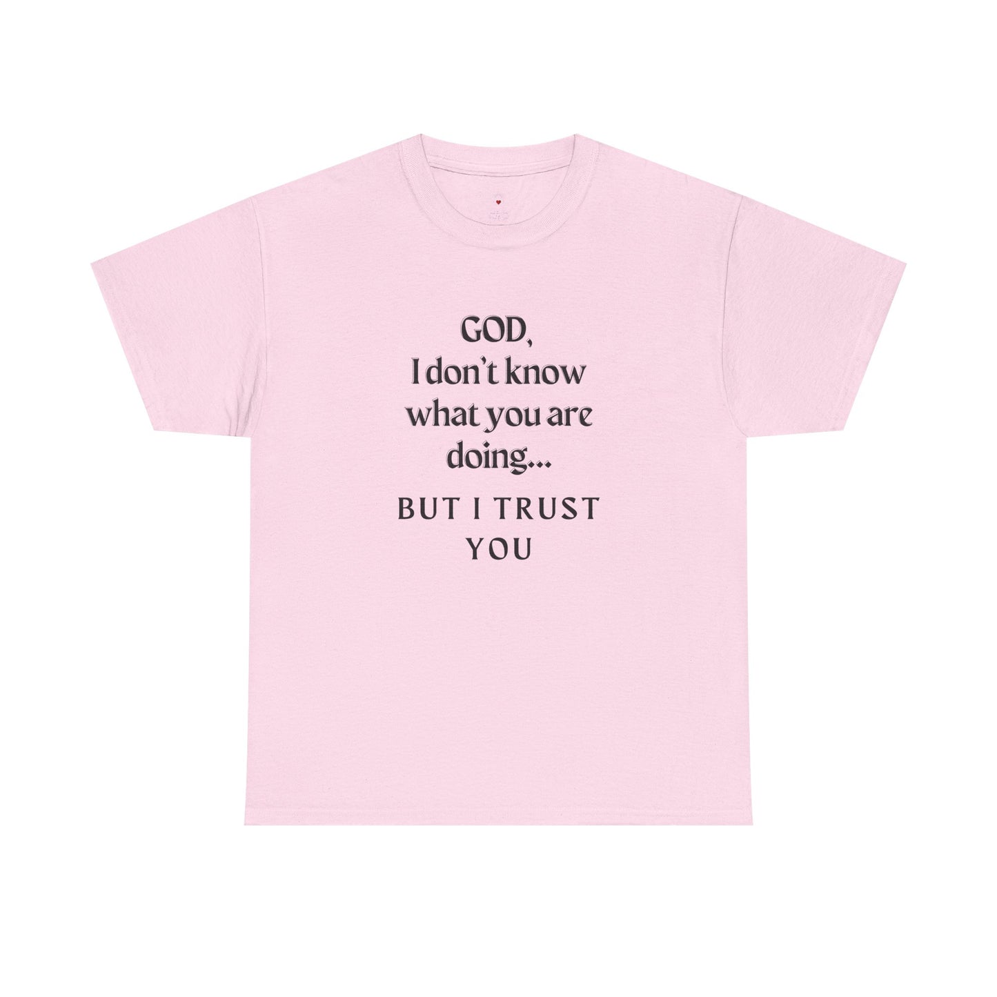Religious Graphic T-Shirt - God I Don’t Know What You are Doing