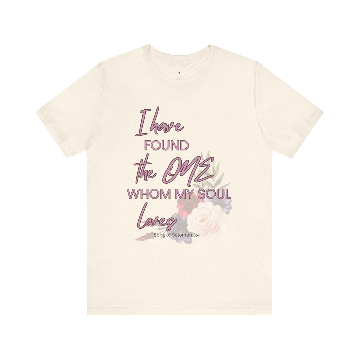 I Have Found the One Whom My Soul Loves Floral T Shirt