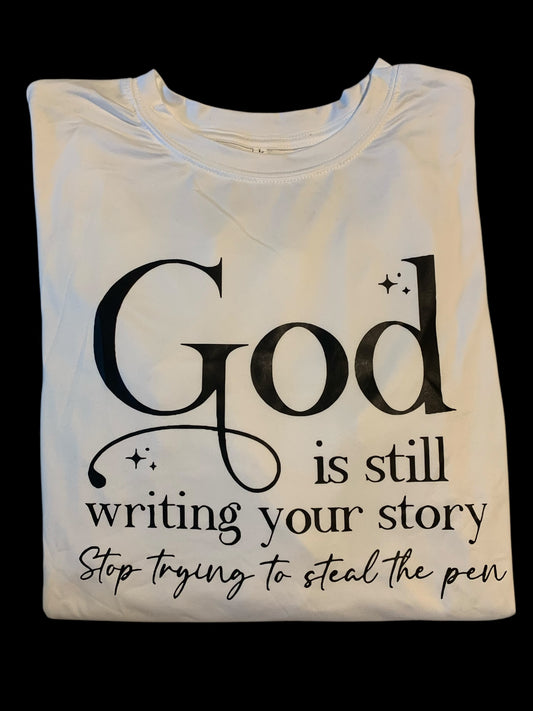 God is Still Writing Your Story Stop Trying to Steal the Pen Long Sleeve T Shirt