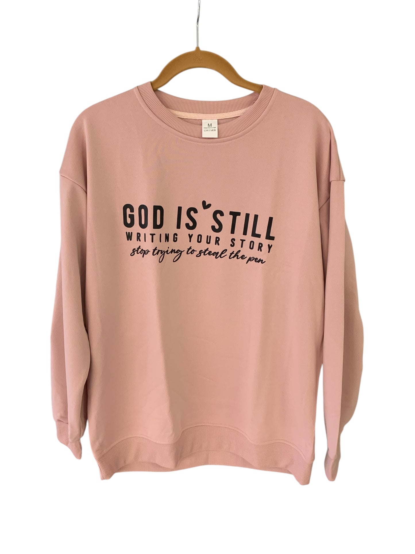 God is Still Writing Your Story, Stop Trying to Steal the Pen Green Sweatshirt