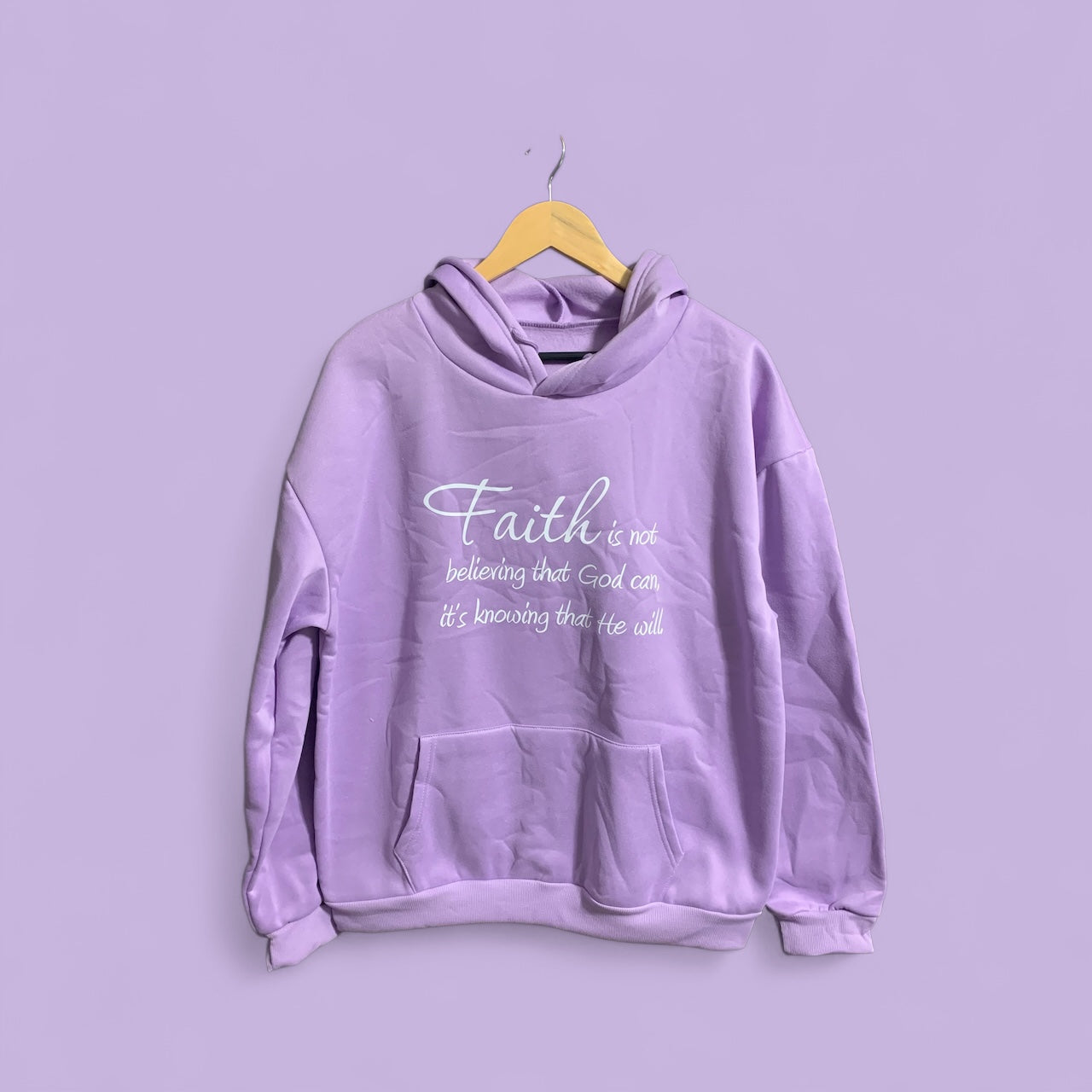 Faith is Not Believing that God Can, It’s knowing that He Will Lavender Hooded Sweatshirt