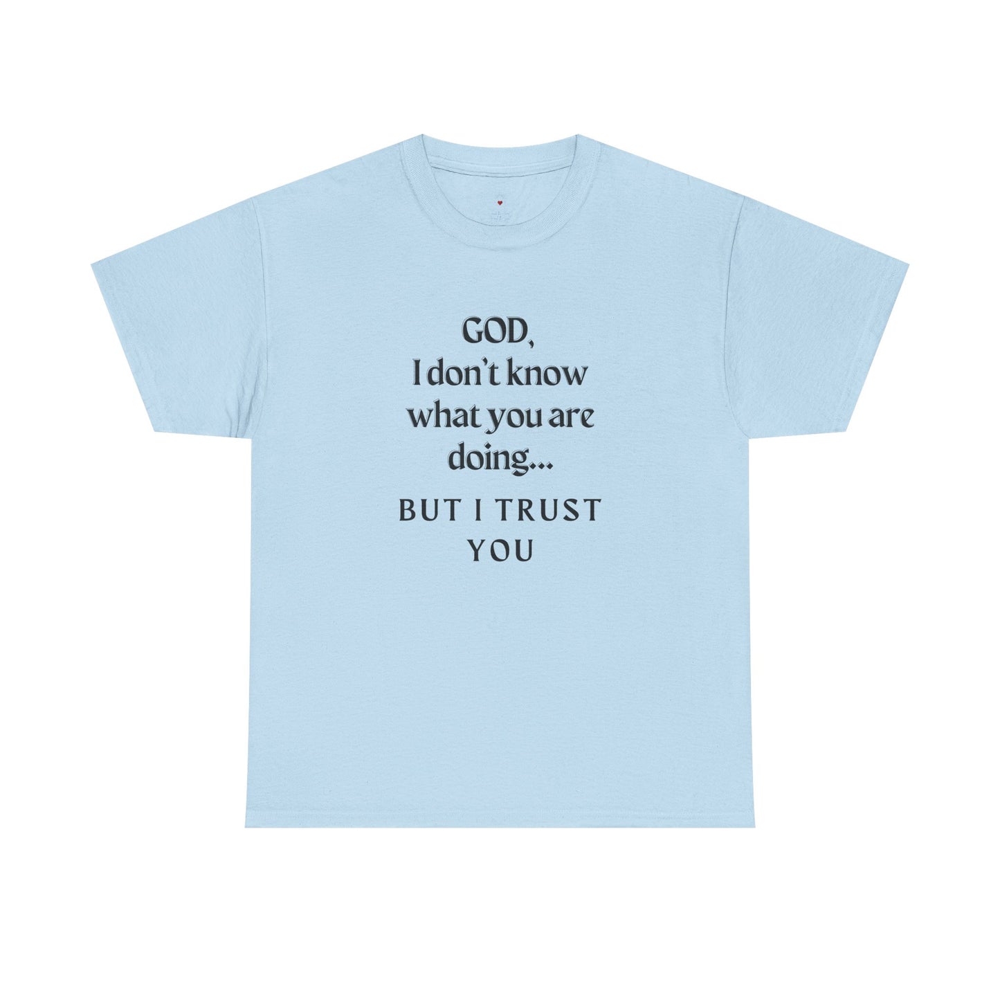 Religious Graphic T-Shirt - God I Don’t Know What You are Doing