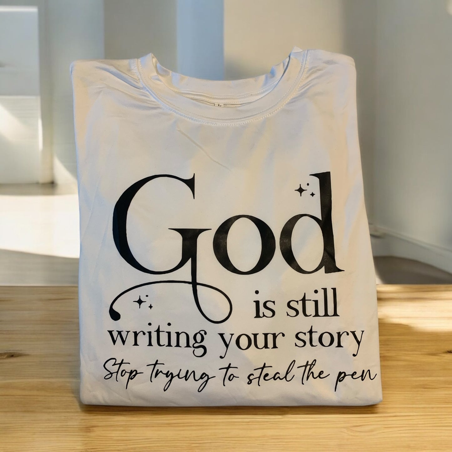 God is Still Writing Your Story Stop Trying to Steal the Pen Long Sleeve T Shirt