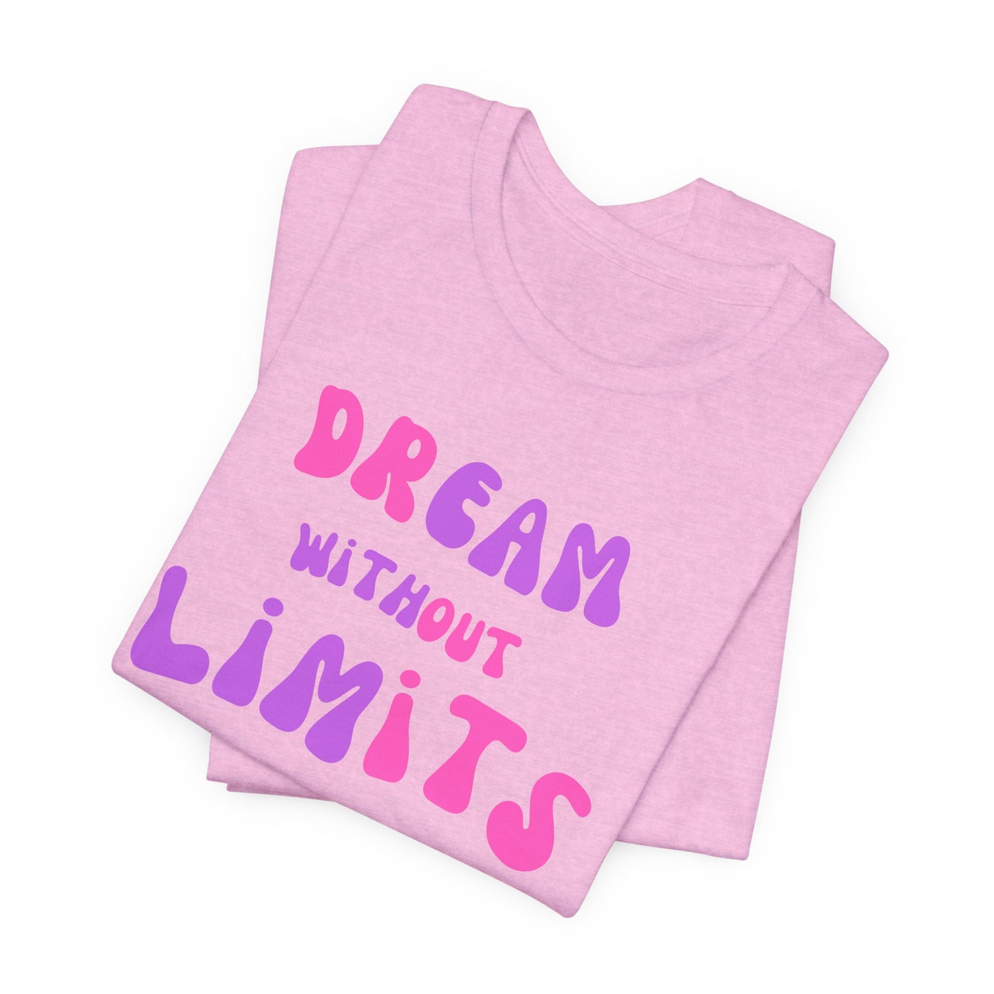 Dream Without Limits T-Shirt