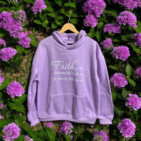 Faith is Not Believing that God Can, It’s knowing that He Will Lavender Hooded Sweatshirt