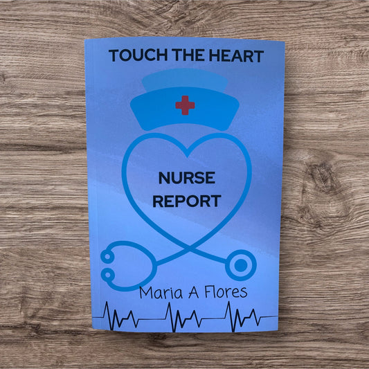 Touch the Heart Nurse Report by Maria Flores