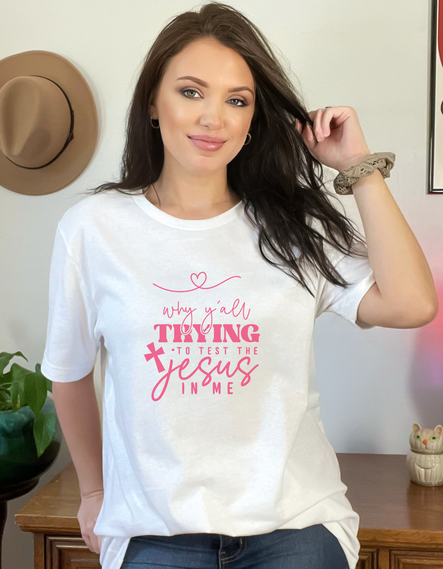 Why Youll Trying to Test the Jesus in Me Tee