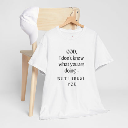 Religious Graphic T-Shirt - God I Don’t Know What You are Doing