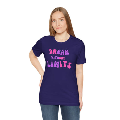 Dream Without Limits T-Shirt