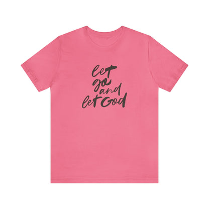 Let Go and Let God  Short Sleeve Tee