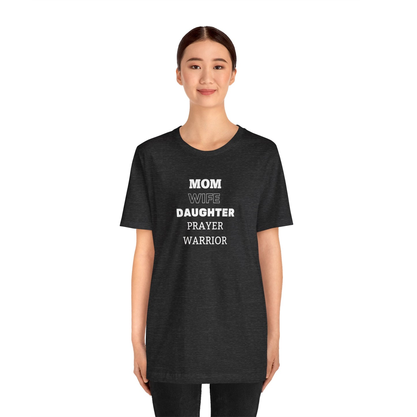 Mom, Wife, Daughter, Prayer Warrior T-Shirt