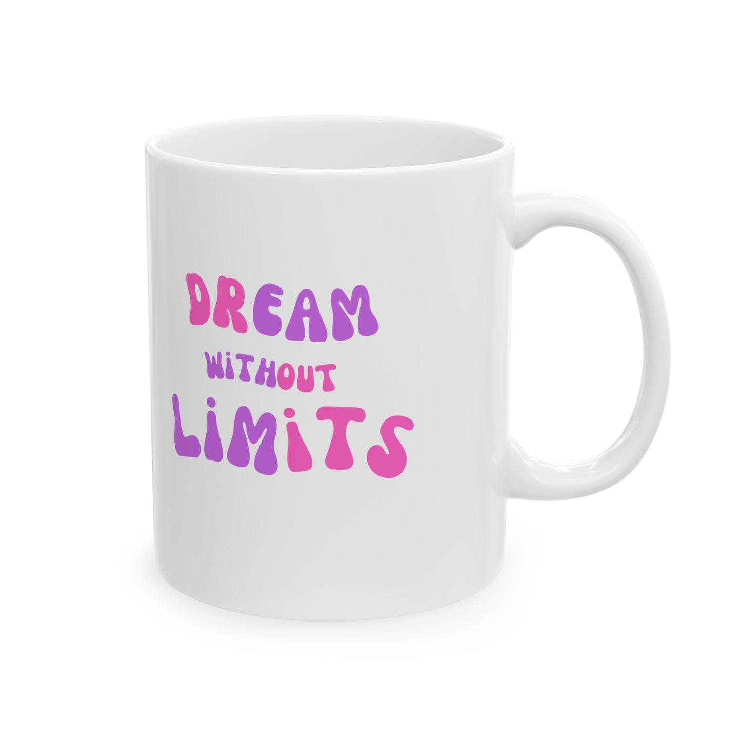 Dream Without Limits Ceramic Mug, 11oz