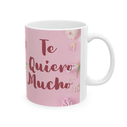 Te Quiero Mucho (I Love You Very Much) Ceramic Mug 11oz