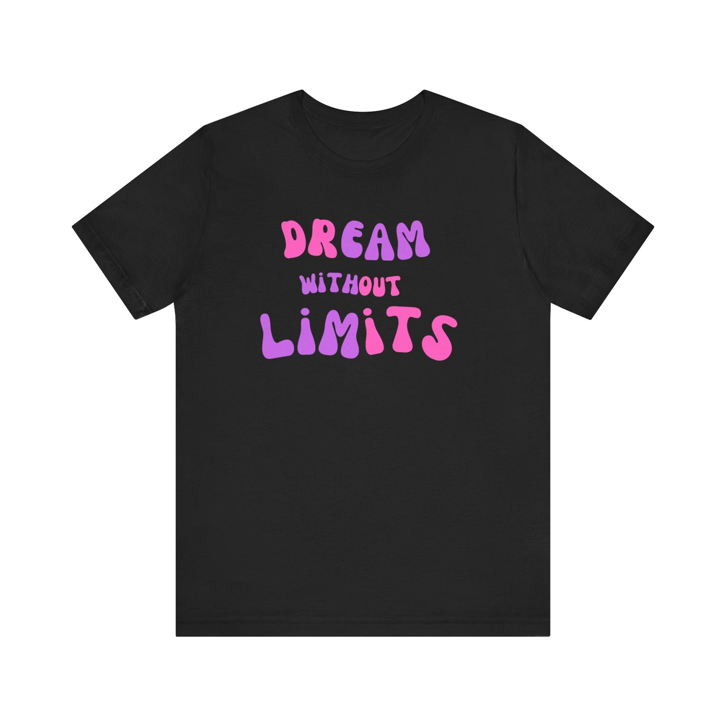 Dream Without Limits T-Shirt