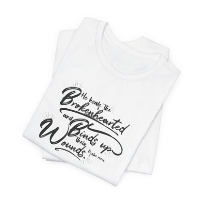 He Heals the Brokenhearted T-shirt