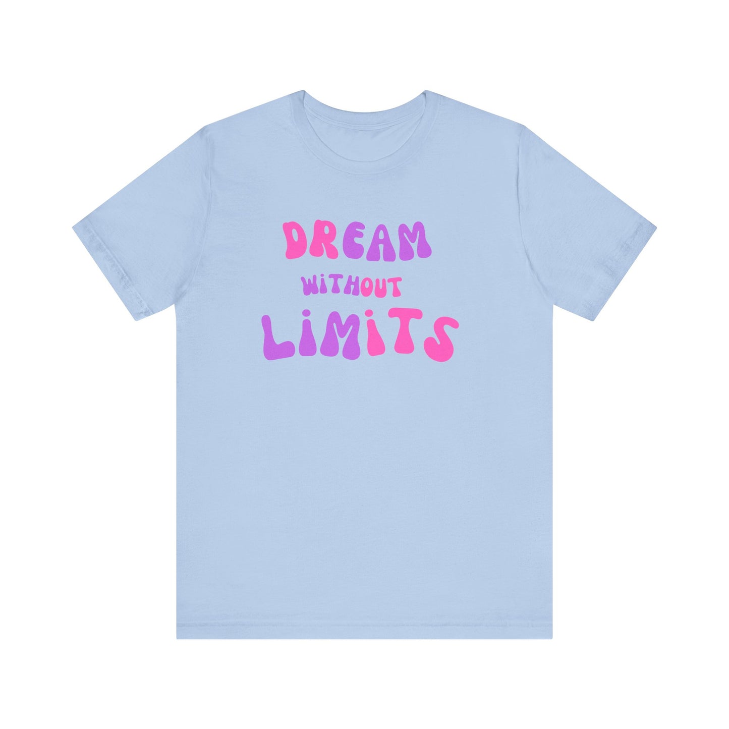 Dream Without Limits T-Shirt