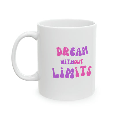 Dream Without Limits Ceramic Mug