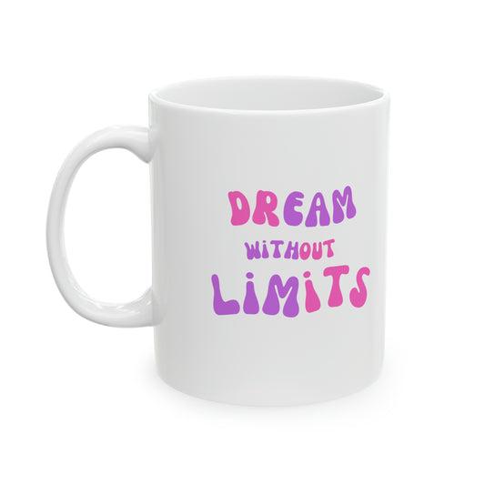 Dream Without Limits Ceramic Mug