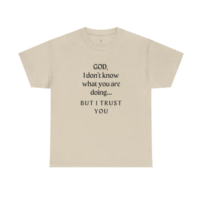 Religious Graphic T-Shirt - God I Don’t Know What You are Doing