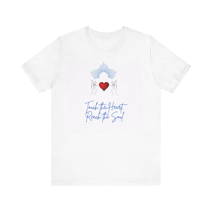 Touch the Heart, Reach the Soul Cotton Unisex Jersey Short Sleeve Tee