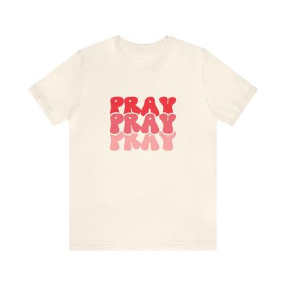 PRAY PRAY PRAY T-Shirt