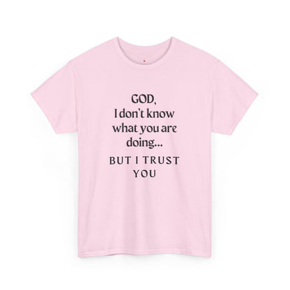 Religious Graphic T-Shirt - God I Don’t Know What You are Doing