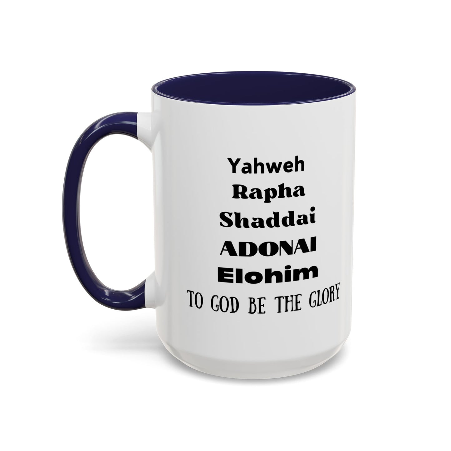 Mug: Yahweh Rapha Elohim Shaddai Adonai to God be the Glory