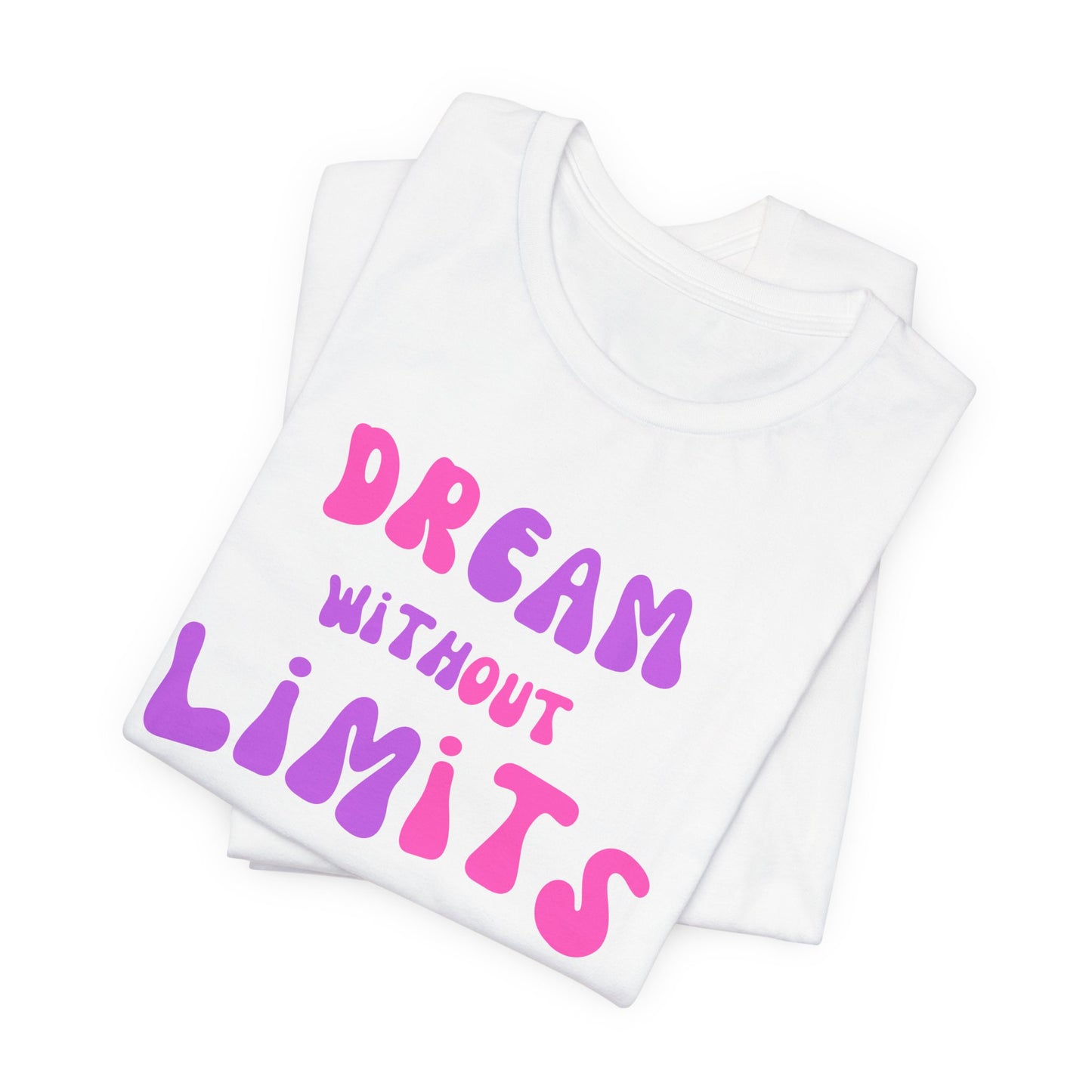 Dream Without Limits T-Shirt