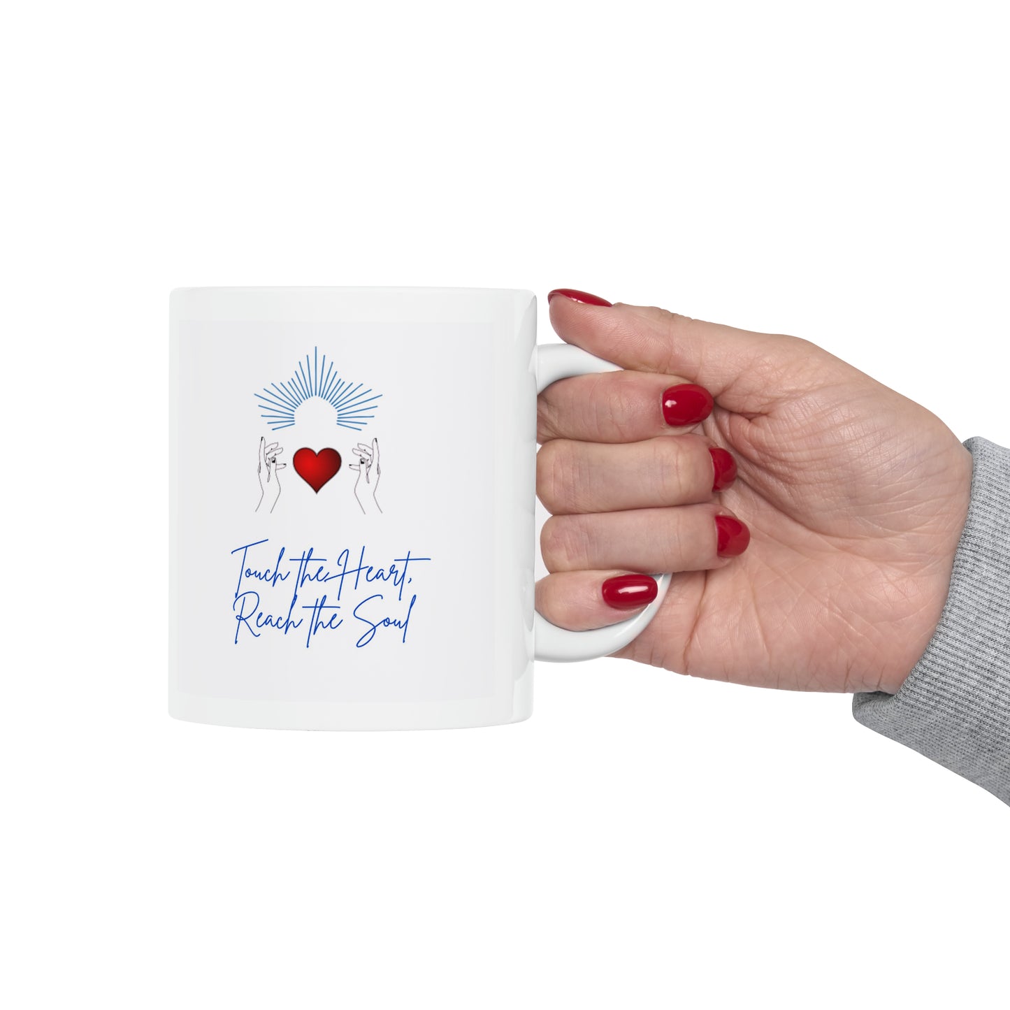 Touch the Heart, Reach the Soul Ceramic Mug 11oz