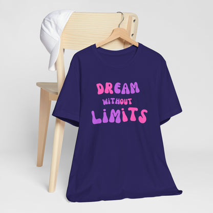 Dream Without Limits T-Shirt