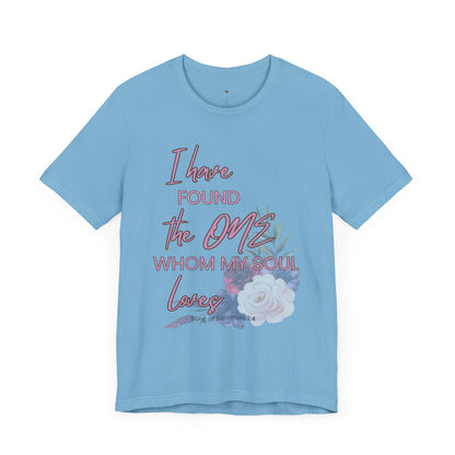 I Have Found the One Whom My Soul Loves Floral T Shirt