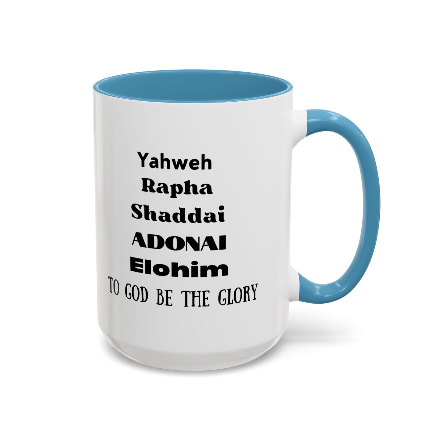 Mug: Yahweh Rapha Elohim Shaddai Adonai to God be the Glory