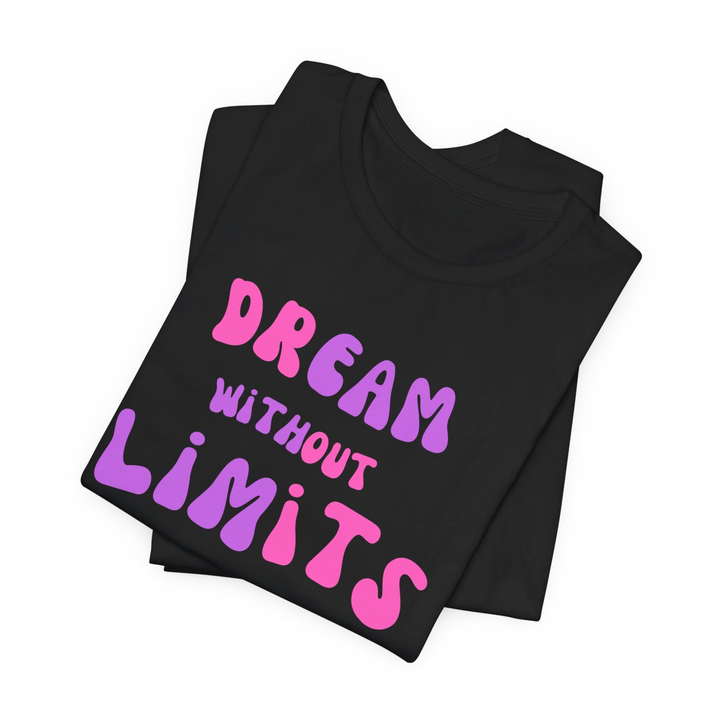 Dream Without Limits T-Shirt