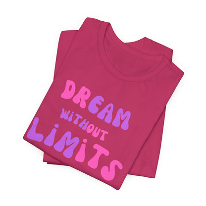 Dream Without Limits T-Shirt