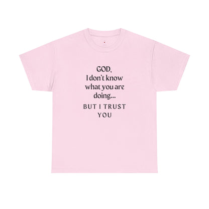 Religious Graphic T-Shirt - God I Don’t Know What You are Doing