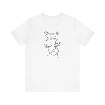 Stronger Than Yesterday T-Shirt