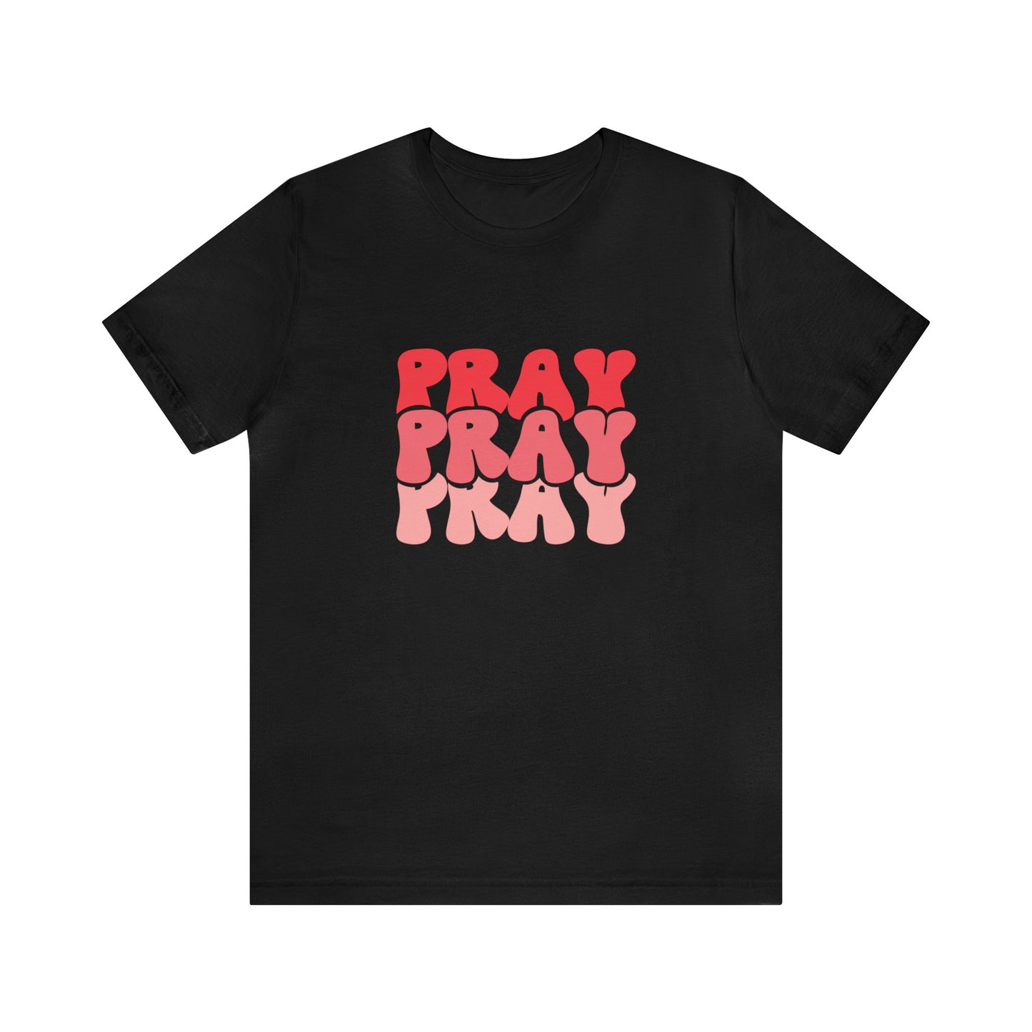 PRAY PRAY PRAY T-Shirt