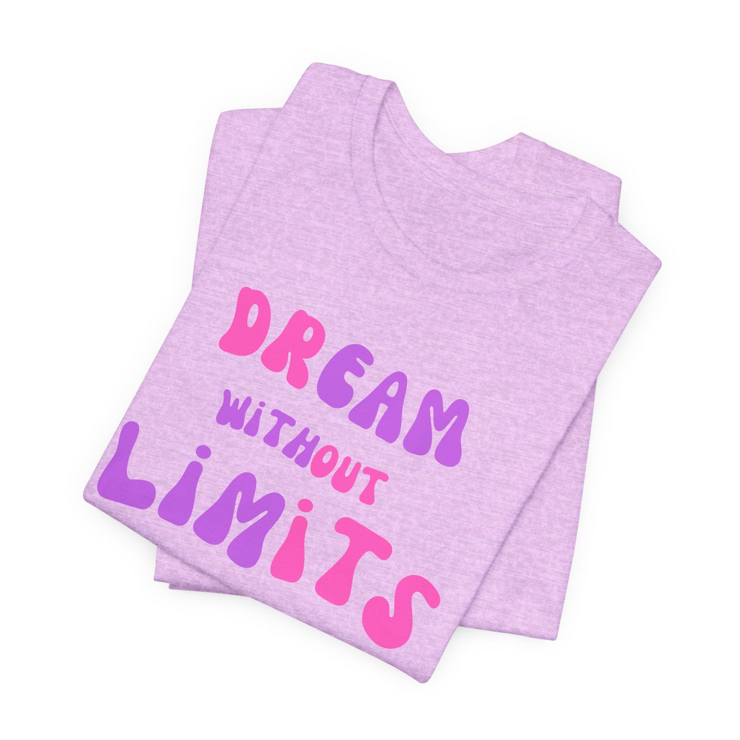 Dream Without Limits T-Shirt