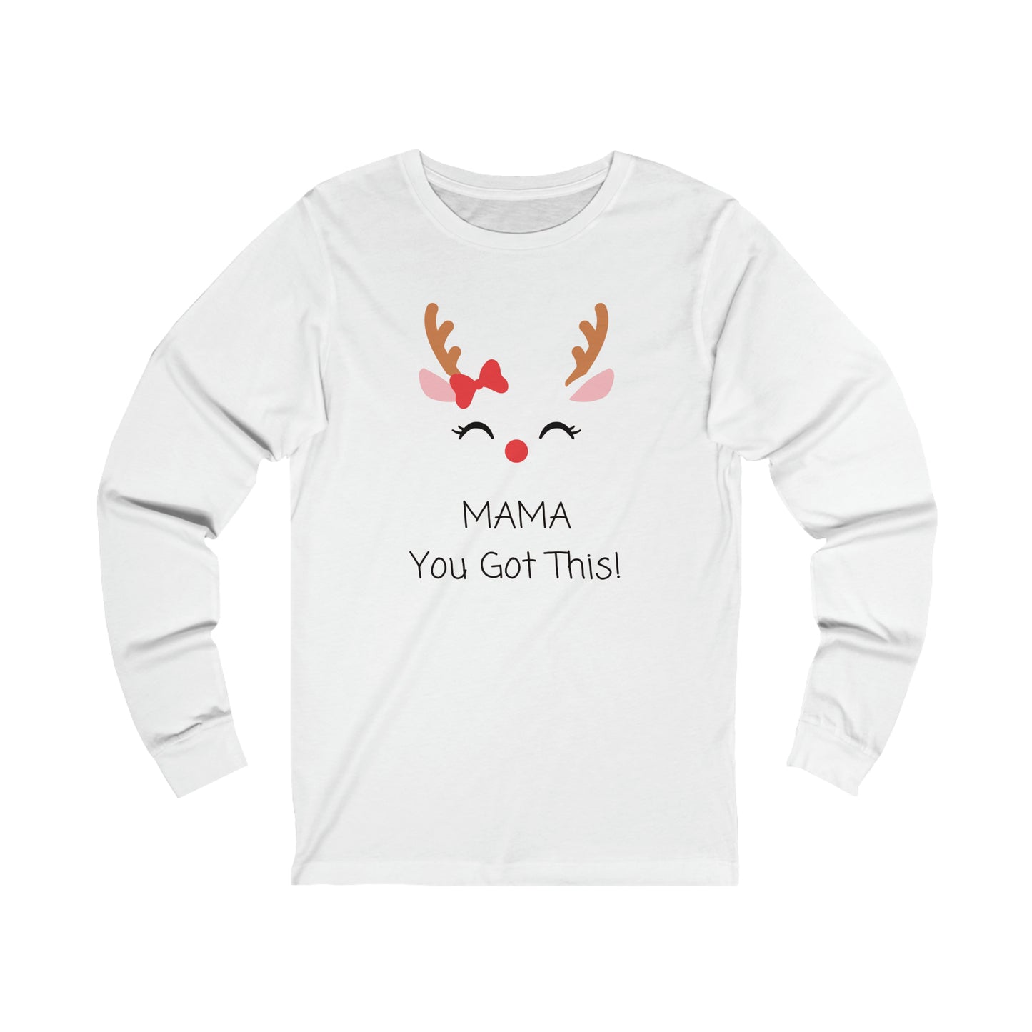 Rain Deer Mama You Got Long Sleeve Tee