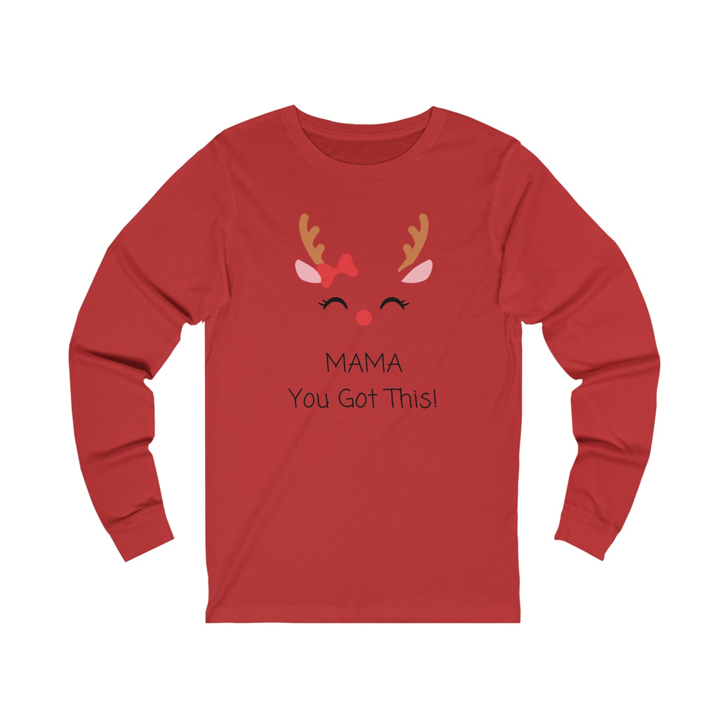 Rain Deer Mama You Got Long Sleeve Tee