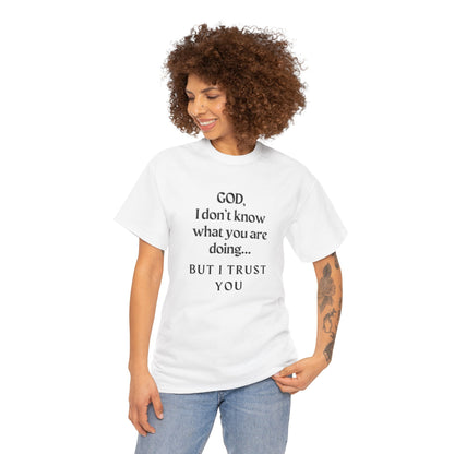 Religious Graphic T-Shirt - God I Don’t Know What You are Doing