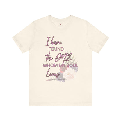 I Have Found the One Whom My Soul Loves Floral T Shirt