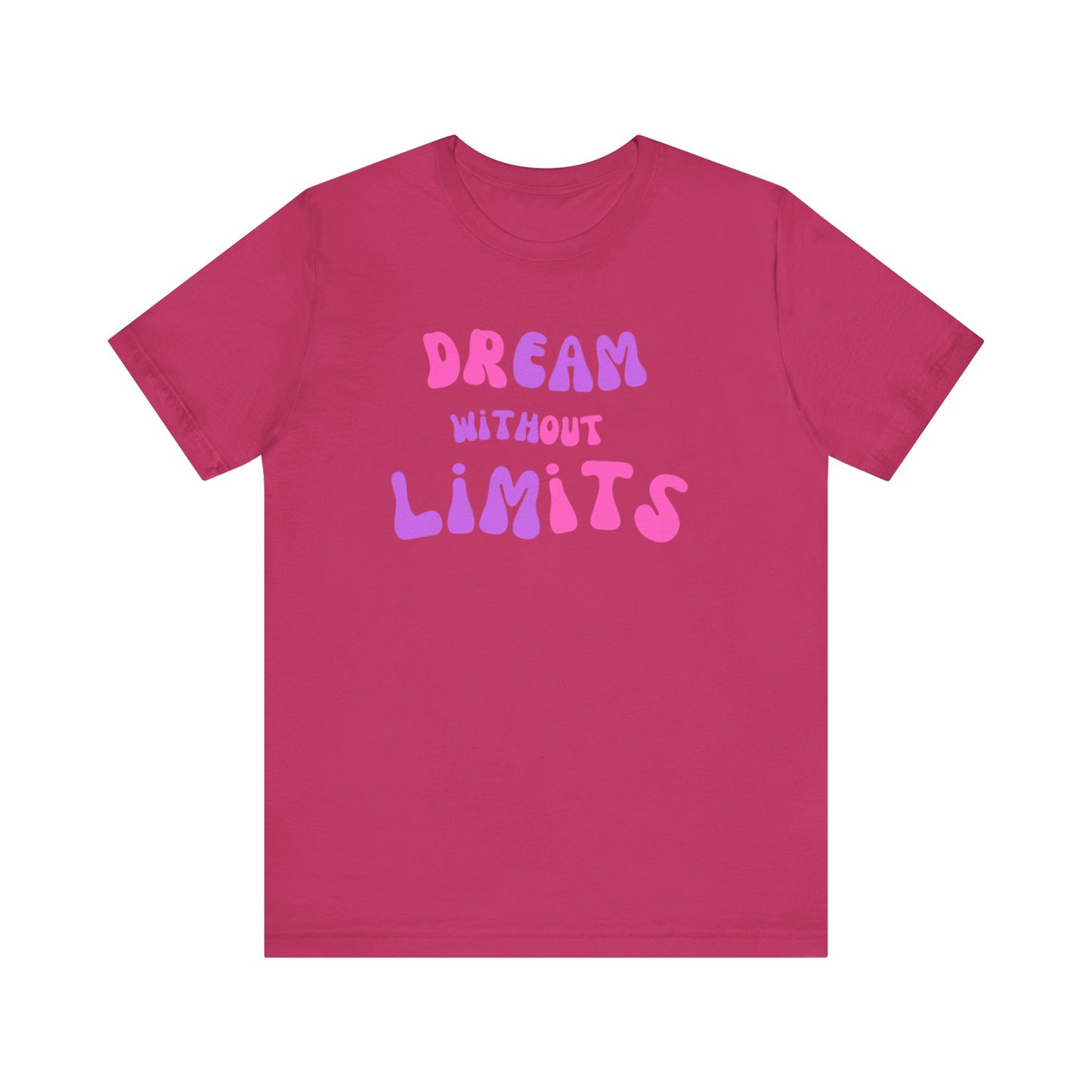 Dream Without Limits T-Shirt