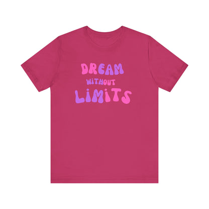 Dream Without Limits T-Shirt