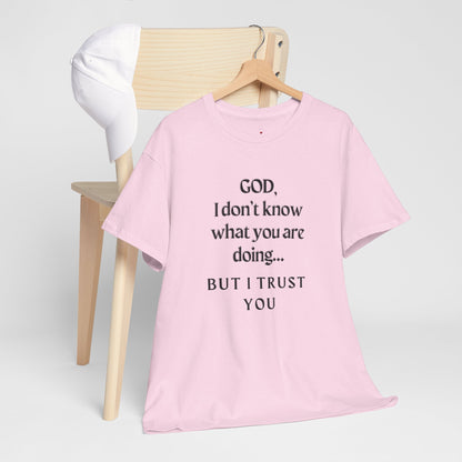 Religious Graphic T-Shirt - God I Don’t Know What You are Doing