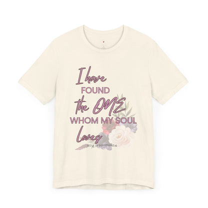 I Have Found the One Whom My Soul Loves Floral T Shirt