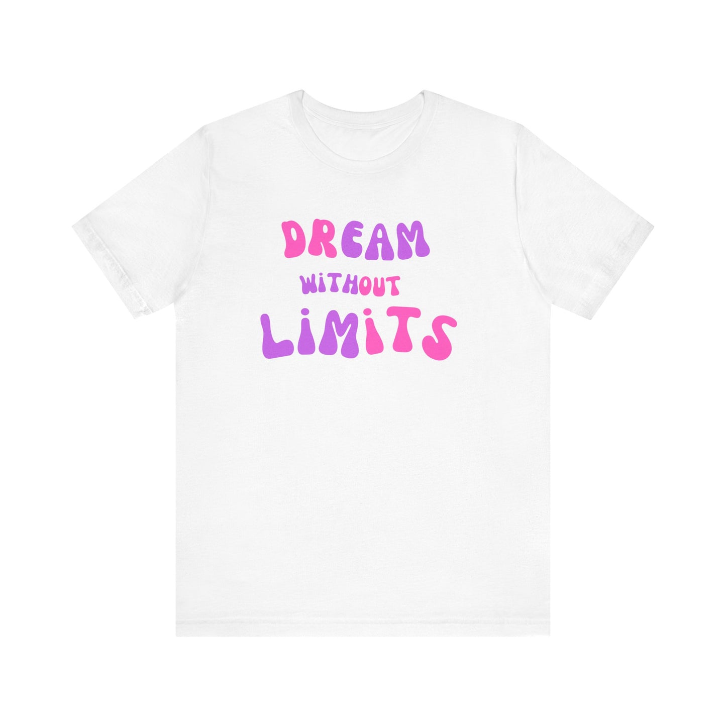 Dream Without Limits T-Shirt